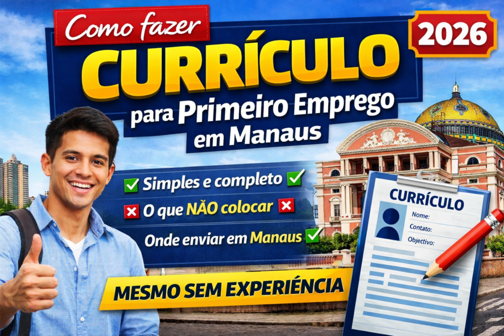 Como Fazer um Currículo para Primeiro Emprego em Manaus: Guia Completo para Quem Não Tem Experiência